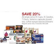 All Single Serve K-Cups, K-Carafes, T-Discs, Verismo Capsules Boxed Tea, Coffee Syrups Sauces & Beans - 20% off