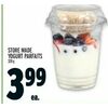 Store Made Yogurt Parfaits - $3.99